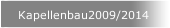 Kapellenbau2009/2014